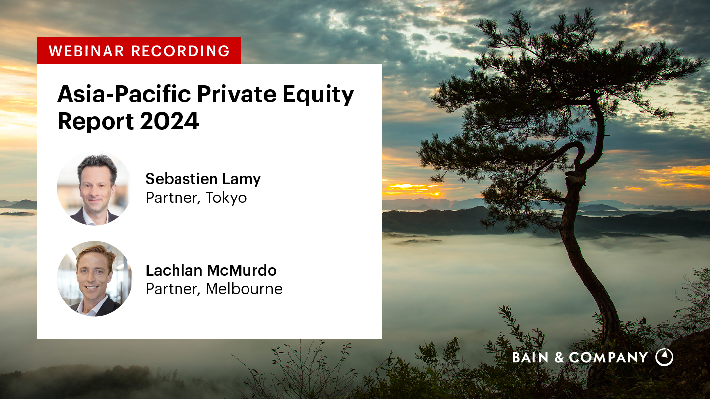 Takeaways From Bain’s 2024 Asia-Pacific Private Equity Report | Bain ...